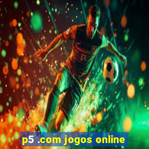 p5 .com jogos online